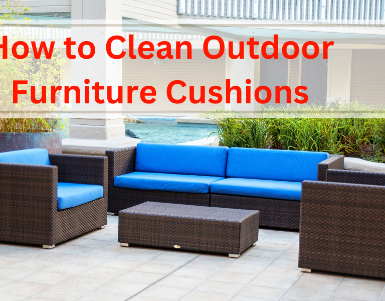 How to Clean Outdoor Furniture Cushions: A Comprehensive Guide